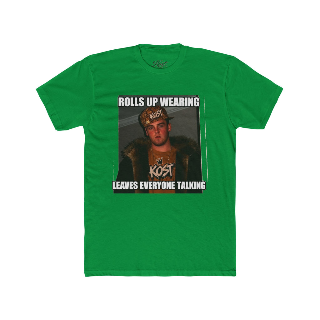 Rolls Up Wearing KOST Leaves Everyone Talking Graphic T-Shirt