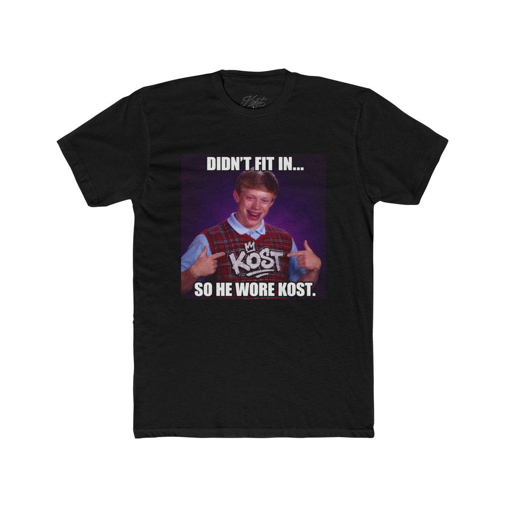 Didn't Fit In... So He Wore KOST Meme T-Shirt
