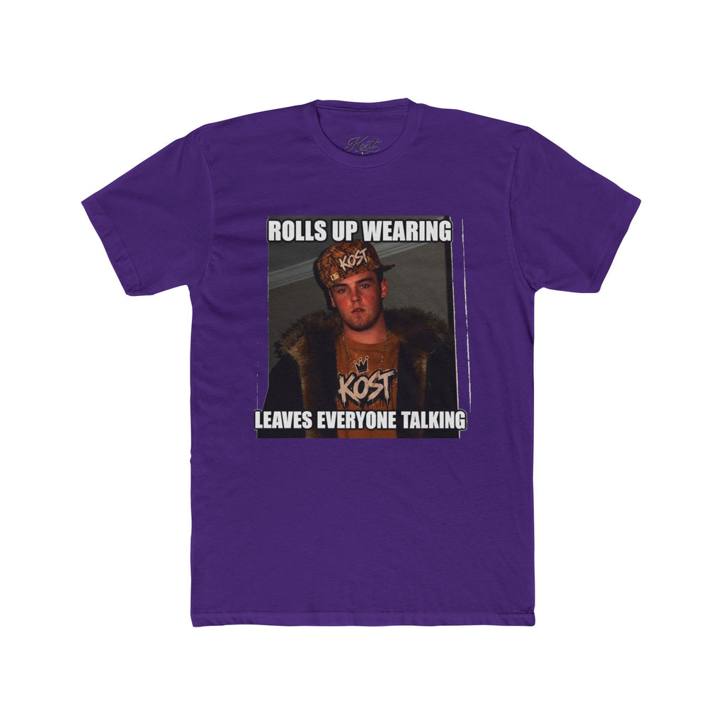 Rolls Up Wearing KOST Leaves Everyone Talking Graphic T-Shirt