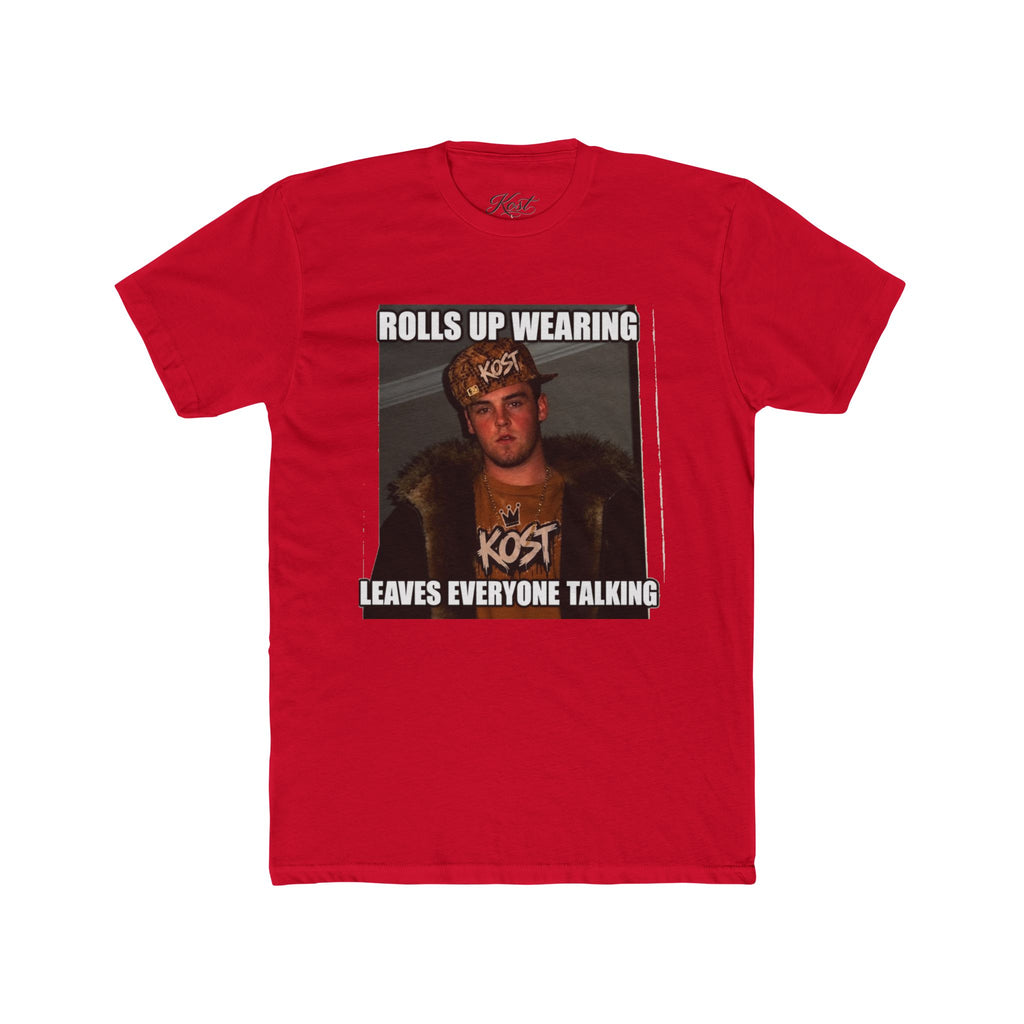 Rolls Up Wearing KOST Leaves Everyone Talking Graphic T-Shirt