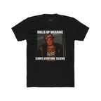 Rolls Up Wearing KOST Leaves Everyone Talking Graphic T-Shirt
