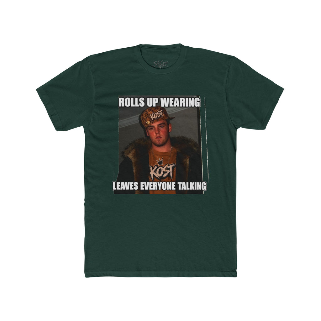 Rolls Up Wearing KOST Leaves Everyone Talking Graphic T-Shirt
