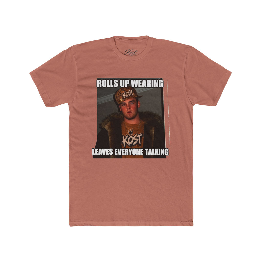 Rolls Up Wearing KOST Leaves Everyone Talking Graphic T-Shirt